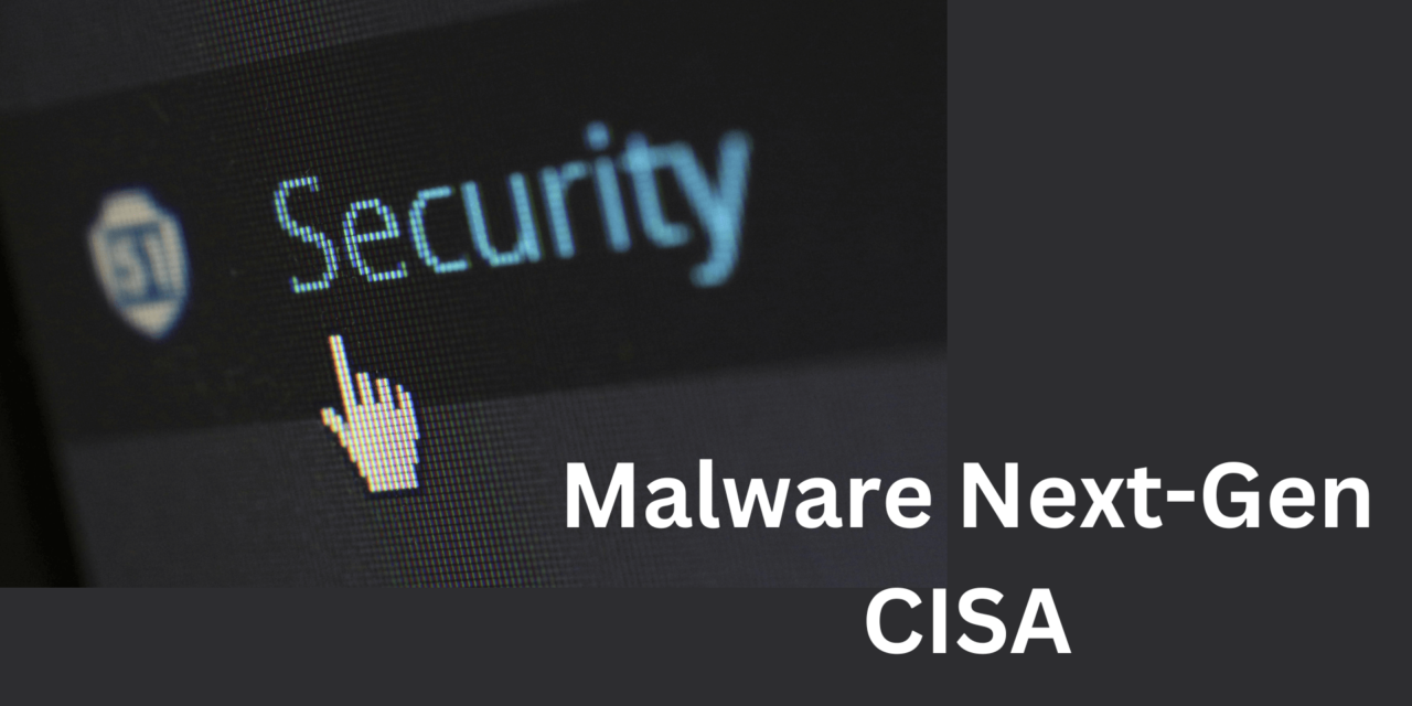 CISA Unveils “Malware Next-Gen” to the Public, Enhancing National Cyber Defense